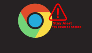 Google Chrome pay attention before you get hacked